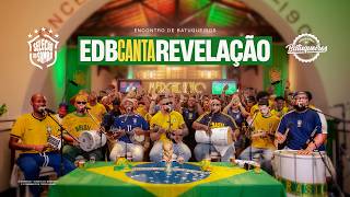 Encontro de Batuqueiros - Seleção do Samba (EDB canta Revelação) - Ao Vivo