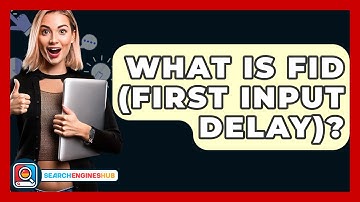 What Is FID (First Input Delay)? - SearchEnginesHub.com