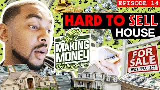 Hard To SELL House | Making Money with Prestley Snipes [Episode 14]