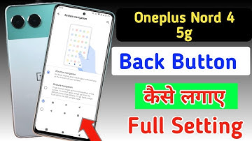 Oneplus Nord 4 5g Back Button Settings | Oneplus Nord 4 Back Button Change/ back button kaise lagaye