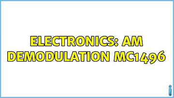 Electronics: AM Demodulation MC1496 (2 Solutions!!)