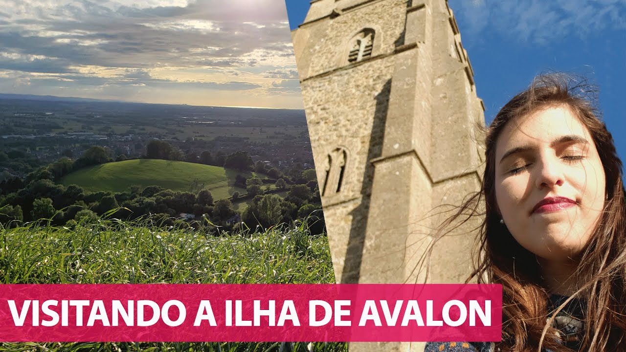 A ILHA DE AVALON, GLASTONBURY E O REI ARTHUR | N/A Viaja