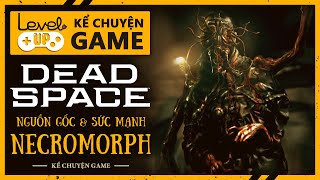 Nguồn Gốc Và Sức Mạnh Của Chủng Loài Necromorphs Trong DEAD SPACE | #KeChuyenGame