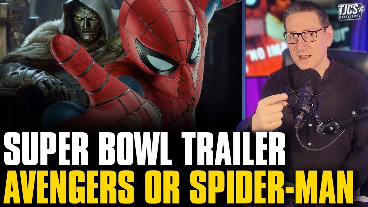 Super Bowl Trailer - Avengers Doomsday Or Spider-Man Brand New Day