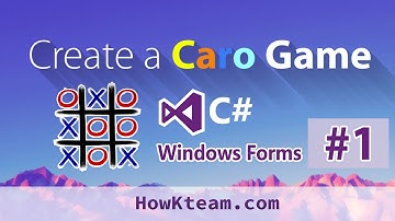 [Lập trình game Caro C# Winform] - Bài 1: Demo game Caro mạng LAN | HowKteam