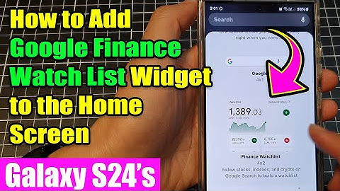 Galaxy S24/S24+/Ultra: How to Add Google Finance Watch List Widget to the Home Screen