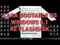 CARA BOOTABLE OS  WINDOWS 8.1 KE FLASHDISK