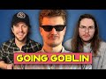 Going full goblin