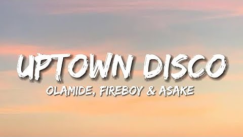 Olamide - Uptown Disco Ft Fireboy & Asake (Lyrics)