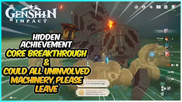 Core Breakthrough & Could All Uninvolved Machinery Please Leave Achievement | Genshin Impact