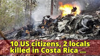 10 US citizens, 2 locals killed in Costa Rica plane crash