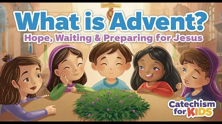 What Is Advent? | Hope, Waiting & Preparing for Jesus | Catechism for Kids