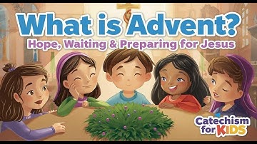What Is Advent? | Hope, Waiting & Preparing for Jesus | Catechism for Kids