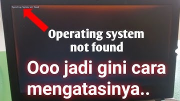 DIJAMIN BISA | BEGINI CARA MENGATASI OPERATING SYSTEM NOT FOUND PADA LAPTOP ACER