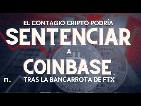 El contagio cripto podr&iacute;a sentenciar a Coinbase, tras la bancarrota de FTX
