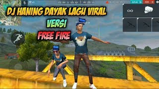 DJ Haning Dayak Lagu Viral Versi FREE FIRE