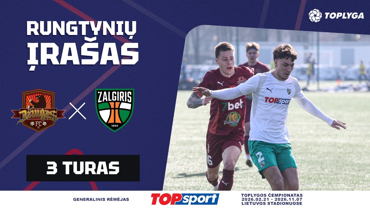 3 turas: „Džiugas“ – „Kauno Žalgiris“ (2026-03-07)