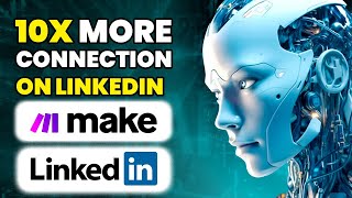 LinkedIn Automation: Get 10x More Connections!
