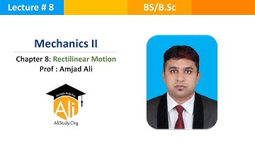 MECHANICS CH.8 [Q.K Ghori] LECTURE 8 (Equation of motion with constant acceleration)