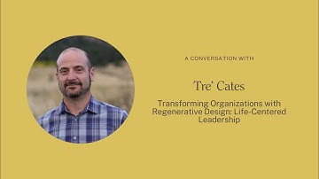 Building Life-Centered Organizations with Tre