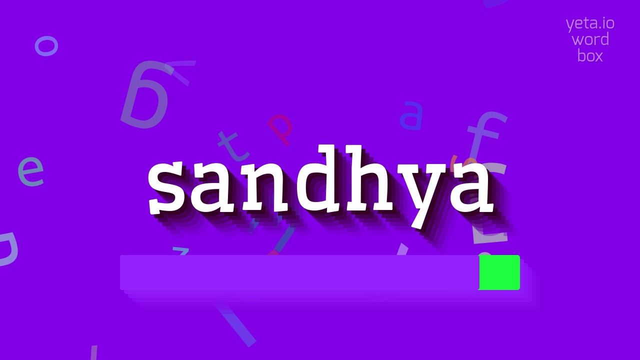 How to say "sandhya"! (High Quality Voices)