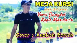 MEJA KURSI//VERSI DANGDUT KOPLO MANDARIN COVER ANZLECH BERECH