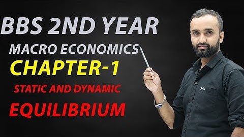 BBS 2nd years // Macro Economics //Static and dynamic equilibrium analysis