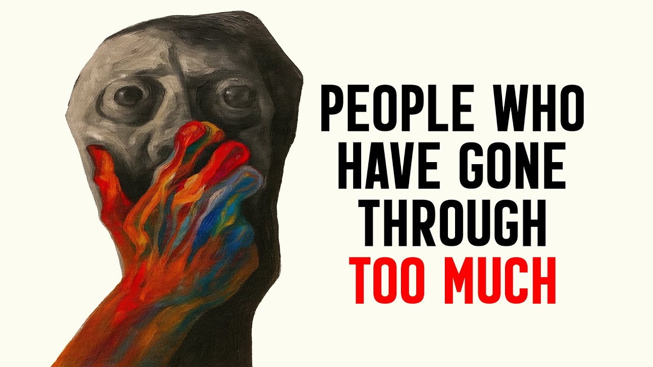 The Psychology of People Who Have Been Through Too Much - YouTube