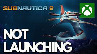 Subnautica 2 Not Launchingcrashingnot Loadingblack Screen Xbox Game Pass Pc Fix