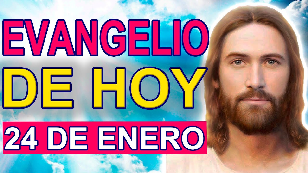 Evangelio de hoy 24 de Enero 2022 Lunes Semana III Tiempo Ordinario