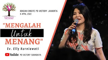 MENGALAH UNTUK MENANG - Ev. Elly Kurniawati - Ibadah Onsite PD Victory Jakarta 6 Apr 2022