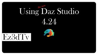 Using the new Daz Studio 4.24 | Ez3DTv