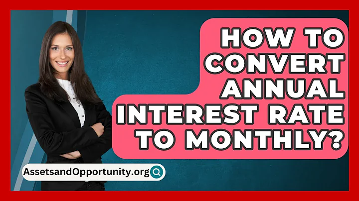 How To Convert Annual Interest Rate To Monthly? - AssetsandOpportunity.org