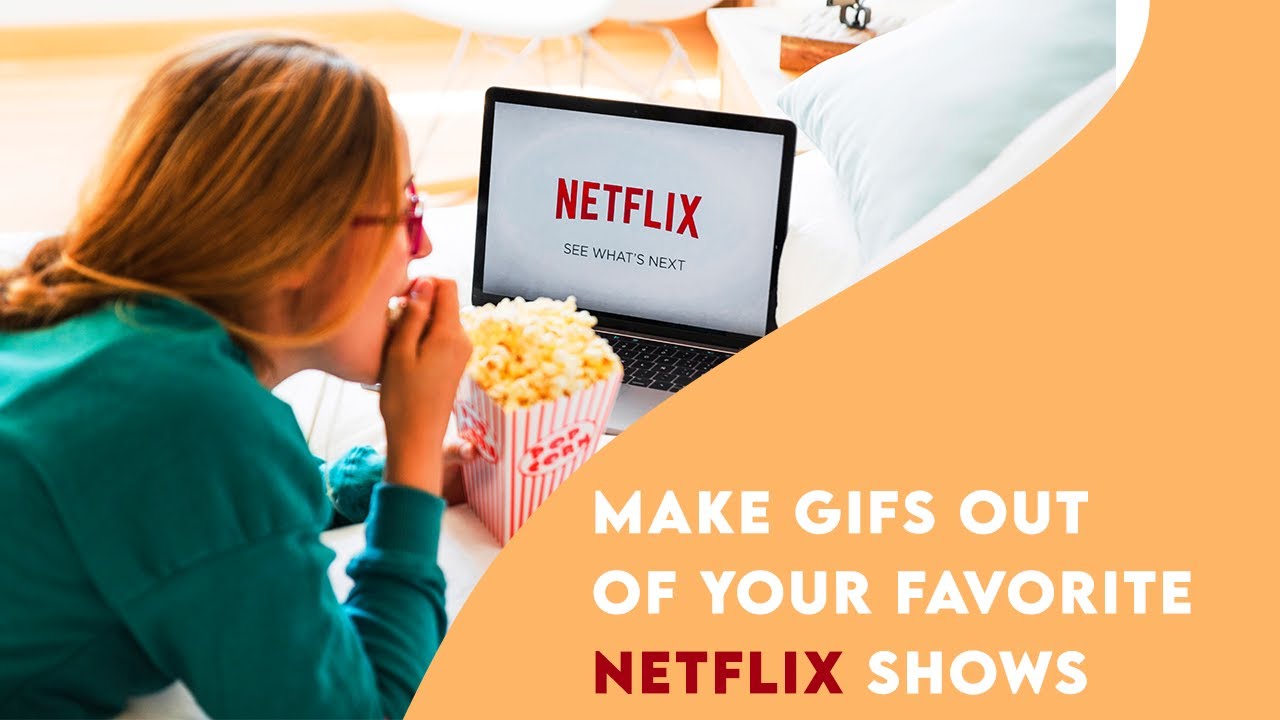 Make GIFs Out of Your Favorite Netflix TV Shows and Movies