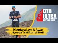 VLOG: Part 2 BTR Ultra 30KM Di Antara Lava & Awan | Syurga Trail Run di Bali
