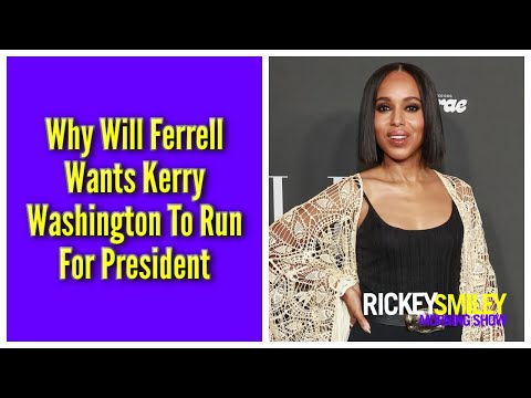 Why Will Ferrell Wants Kerry Washington To Run For President