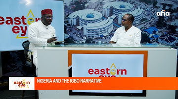 NIGERIA AND THE IGBO NARRATIVE: JAMES NGWU EZE UNPACKS IDENTITY, HISTORY & THE FUTURE