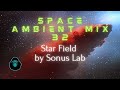 Space ambient mix 32  star field by sonus lab