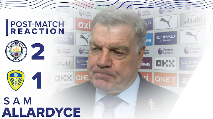 “THERE’S A LOT OF HOPE” | SAM ALLARDYCE REACTION | MANCHESTER CITY 2-1 LEEDS UNITED | PREMIER LEAGUE