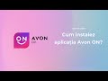 Cum instalez aplicația Avon ON?