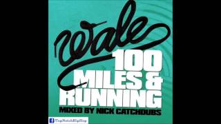 Wale - W.A.L.E.D.A.N.C.E (Ft. Justice) [100 Miles & Running]