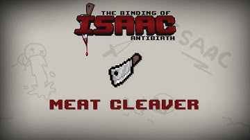 Binding of Isaac: Antibirth Item guide - Meat Cleaver