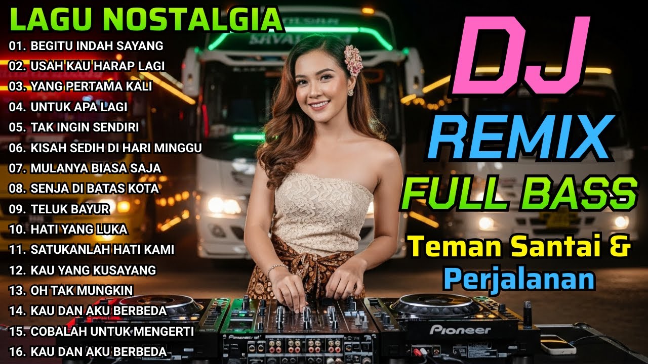 DJ NOSTALGIA TERBARU 2026: Tembang Kenangan Bikin Hati Adem & Santai