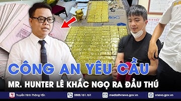 “Bắt tay” cùng TikToker Mr Pips lừa đảo hơn 5.000 tỷ, Mr. Hunter Lê Khắc Ngọ bị yêu cầu ra đầu thú