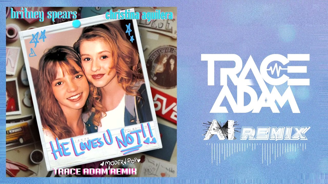 Britney Spears & Christina Aguilera – He Loves U Not (Trace Adam Modern Pop Remix)