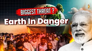 Earth in Danger : Biggest Threat For Earth | Climate chnage Effect