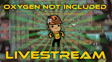 Industrial Expansion - Oxygen Not Included - Livestream