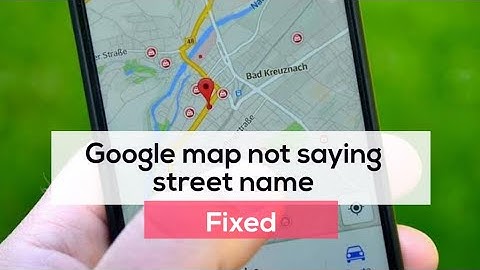 Google map not saying street name [Fixed !!!!]
