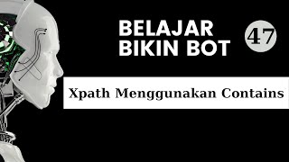 Belajar Bikin Bot Web Automation Dengan UIVISION  |  Xpath Menggunakan Contains