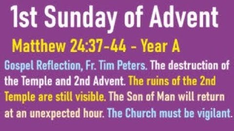 Matthew 24:37-44: The 1st Sunday of Advent: Gospel Reflection, Year A, Fr. Tim Peters